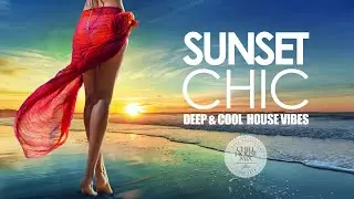 Sunset Chic ✭ Deep & Cool House Vibes (Chill Out Mix #3)