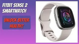 REVIEW (2025): Fitbit Sense 2 Smartwatch. Features