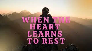 When the Heart Learns to Rest