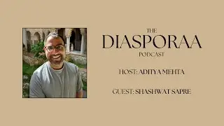 Exploring Identity Across Continents: Shashwat's Immigrant Story | Diasporaa Podcast Episode 29