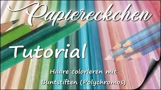 Tutorial - Haare colorieren mit Buntstiften (Polychromos)