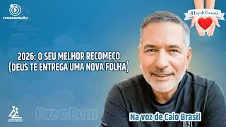 2026: O SEU MELHOR RECOMEÇO (DEUS TE ENTREGA UMA NOVA FOLHA) - Caio Brasil [A VOZ DO CORAÇÃO]