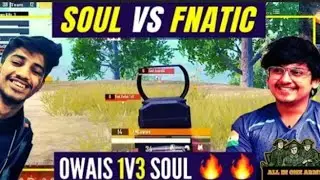 FNATIC OWAIS 1 VS 3 AGAIN TEAM SOUL MORTAL | SOUL VS FNATIC