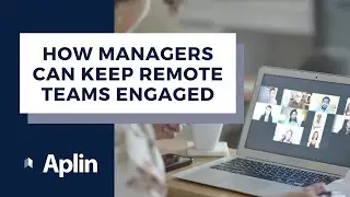 How Managers Can Keep Remote Teams Engaged | Career Tips | Aplin