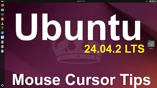 Ubuntu 24.04.2 - Desktop - Mouse Cursor Tips.