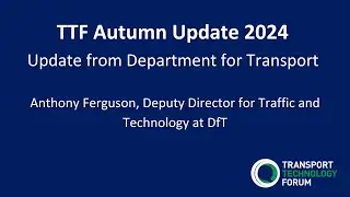 TTF Autumn Update 2024: Update from Department for Transport