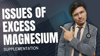 क्या अधिक मैग्नीशियम शरीर को नुकसान पहुंचाता है? ISSUES OF EXCESS MAGNESIUM SUPPLEMENTATION