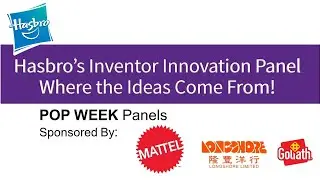 Hasbro&rsquo;s Inventor Innovation Panel   Where the Ideas Come From!