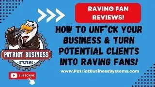 How To Unf*ck Your Business & Turn Potential Clients into Raving Fans | Referrals