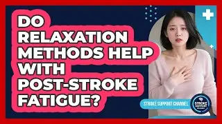 Do Relaxation Methods Help With Post-Stroke Fatigue?