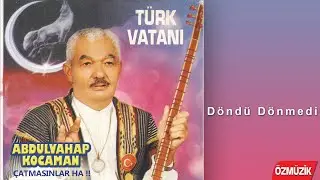 Abdulvahap Kocaman - D&ouml;nd&uuml; D&ouml;nmedi