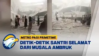 Detik-Detik Santri Selamat dari Bangunan Ambruk [Metro Pagi Primetime]