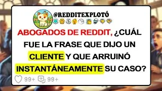 Abogados De Reddit, ¿Cuál Fue La FRASE Que Dijo Un Cliente Y Que ARRUINÓ INSTANTÁNEAMENTE SU CASO?