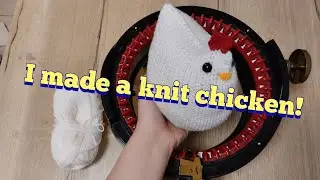How I made a Knit Amigurumi Chicken!  Addi/Sentro Knitting Machine
