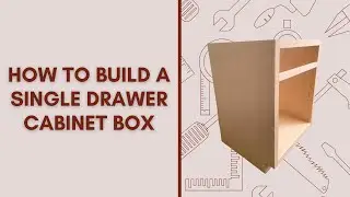 DIY Base Cabinet Box | How to Build a Single Drawer Base Cabinet