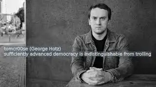 tomcr00se (George Hotz) - sufficiently advanced democracy is indistinguishable from trolling | Indie