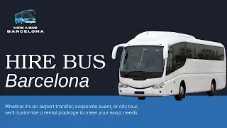 Hire Bus Barcelona - Bus Hire Barcelona Barcelona, CT | Tour Bus Barcelona | Minibus Rental