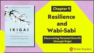 Embracing Change: Discovering Personal Growth through Ikigai | Chapter 9 | Resilience and Wabi-Sabi