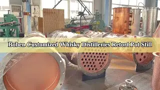 Boben Customized Whisky Distilleries Retort Pot Still#distillation #distillery