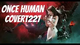 Я ПОВЕРНУВСЯ! 33 ДЕНЬ У ВИГАДАНОМУ СВІТІ! Manibus-X0209 Once Human Пве Поголився✅Лисий✅ #Коверт227
