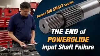 Eliminate Powerglide Input Shaft Failure with the Sonnax Big Shaft System