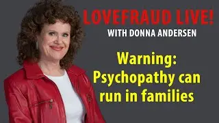 Warning: Psychopathy can run in families