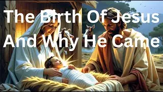 The Birth Of Jesus And Why He Came