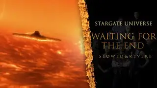 Waiting For The End Slowed&Reverb - Stargate Universe Soundtrack