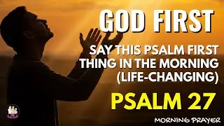 Morning Prayer with Psalm 27: Start Your Day with Courage and God’s Protection