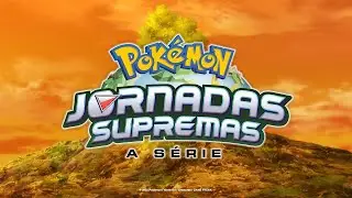 JORNADAS SUPREMAS POK&Eacute;MON | Abertura (PT-BR)