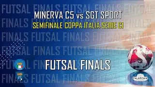 Futsal Finals | Semifinale Coppa Italia Serie C1: Minerva C5 - SGT Sport