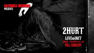 2Hurt - Live@Init - FULL CONCERT