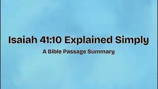 Isaiah 41:10 Explained Simply | A Full Bible Teaching