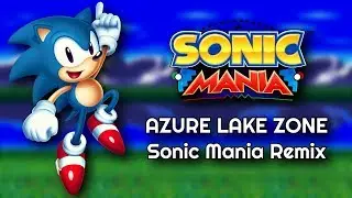 Azure Lake Zone Act 1 - Sonic Mania Remix