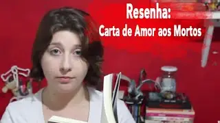 Resenha: Carta de Amor aos Mortos de Ava Dellaria