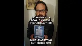 Interview with Multi-Marketing Anthology 2024 Featured Author, Dewald Van Zyl