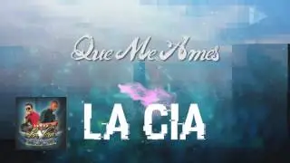 La Cia - Que Me Ames (ID Medios)