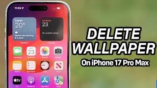 How To Delete Wallpaper in iPhone 17 Pro Max (EASIEST WAY)