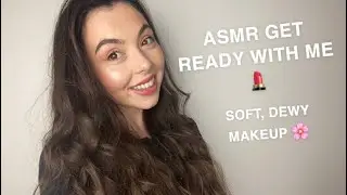 ASMR CLOSE WHISPERING | GET READY WITH ME! GLOWY NATURAL MAKEUP 💄 ✨