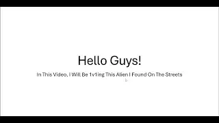 In This Video I 1v1 Alien I found On The Street Hehe LoL