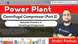 L12 | Centrifugal Compressor (Part 2) | Power Plant | GATE/ESE | Shakil Pathan