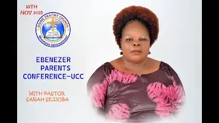 EBENEZER CONFERENCE-UCC #PR. SARAH SEJJOBA 15/11/2025