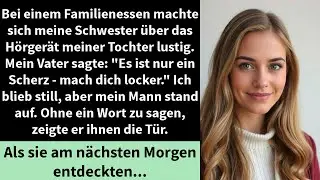 Bei einem Familienessen machte sich meine Schwester &uuml;ber das H&ouml;rger&auml;t meiner Tochter lustig.