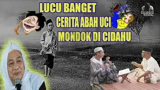 Kocak abisss Cerita Abuya Uci Mondok Di Cidahu  || Kh  Iim Imanudin || ABAH UCI