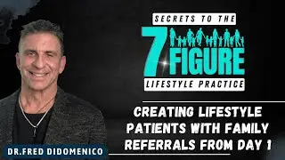 Creating LIFESTYLE Patients with Family Referrals from Day 1