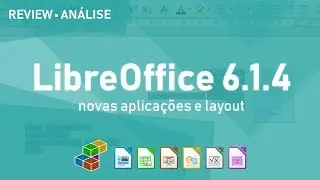 LibreOffice 6.1.4 . Review &bull; An&aacute;lise . Alternativa Opensource ao Microsoft Office