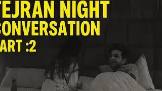 Tejran night conversation part :2 l Tejran late night talk l Tejran Moments l Tejran 💕