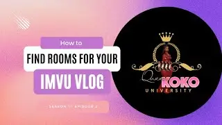 Koko University S1 E2| How to Vlog on IMVU Part 2 *Highly Requested