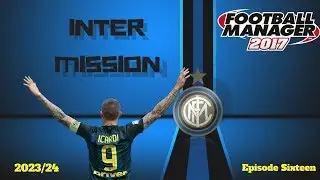FOOTBALL MANAGER 2017 | INTER MISSION: AN FM17 SERIES | INTER MILAN | EPISODE SIXTEEN | FC BARCELONA