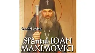Acatistul Sf&acirc;ntului Ioan Maximovici &ndash; Rugăciune către făcătorul de minuni al vremurilor din urmă
